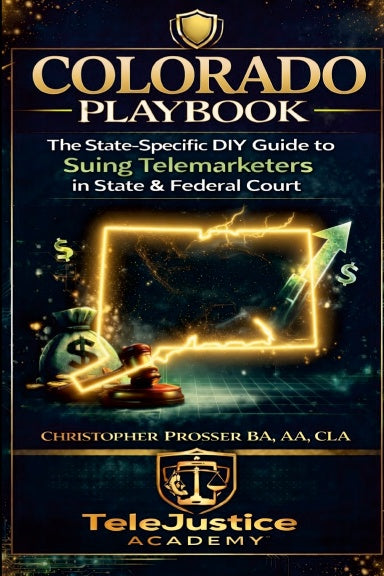 Colorado Playbook Released: The State-Specific DIY Guide to Suing Telemarketers in Colorado District Court – Collect Real Damages Under Colorado Consumer Protection Act