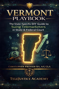 Vermont Playbook: The State-Specific DIY Guide to Suing Telemarketers in State & Federal Court