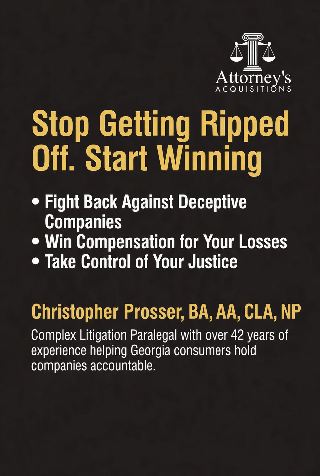GEORGIA CONSUMER JUSTICE The Georgia Playbook to Stop Getting Ripped Off, Fight Deceptive Companies, and Win the Compensation You Deserve Under the Georgia Fair Business Practices Act (FBPA)