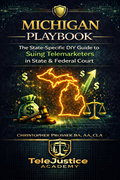 Michigan PlayBook The State-Specific DIY Guide to Suing Telemarketers in State & Federal Court