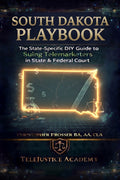 South Dakota Playbook: The State-Specific DIY Guide to Suing Telemarketers in State & Federal Court